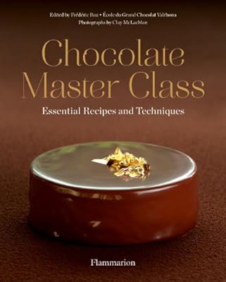 Chocolate Master Class: Essential Recipes and Techniques