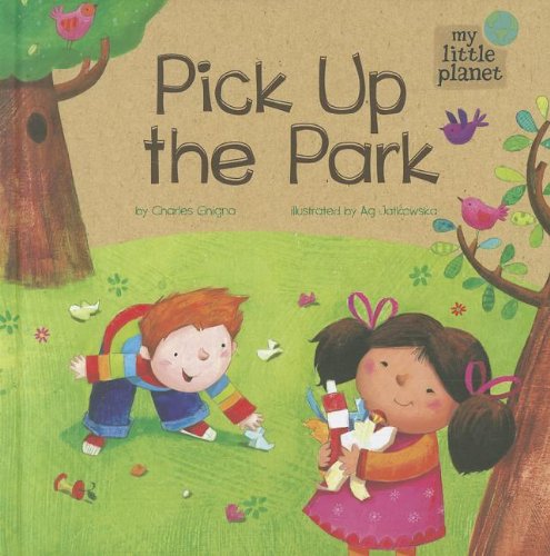 Pick Up the Park (My Little Planet) by Charles Ghigna