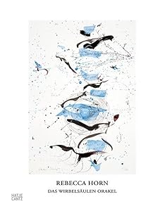 Rebecca Horn (German Edition): Das Wirbelsäulen Orakel by Rebecca Horn