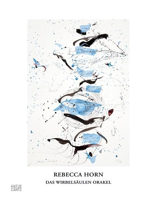 Rebecca Horn (German Edition): Das Wirbelsäulen Orakel by Rebecca Horn