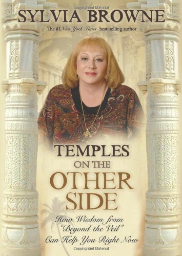 Temples On the Other Side: How Wisdom from "Beyond the Veil" Can Help You Right Now by Sylvia Browne