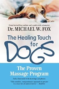 The Healing Touch for Dogs: The Proven Massage Program for Dogs, Revised Edition