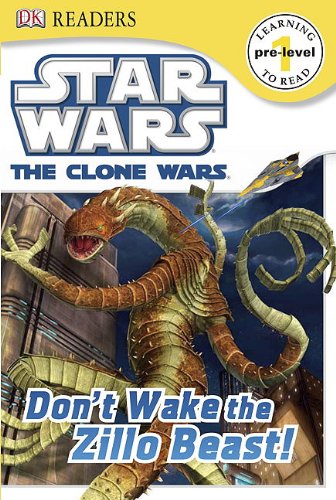 DK Readers L0: Star Wars: The Clone Wars: Don't Wake the Zillo Beast! by DK Publishing