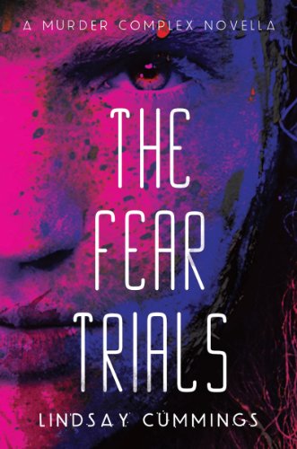 The Fear Trials: A Murder Complex Novella (HarperTeen Impulse) by Lindsay Cummings