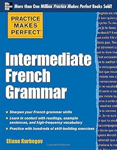 Practice Makes Perfect: Intermediate French Grammar: With 145 Exercises