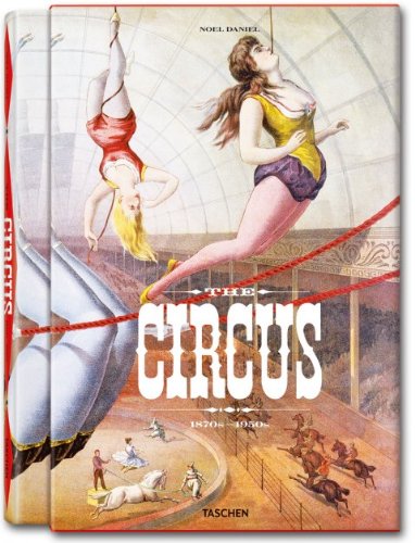 The Circus Book, 1870s-1950s by Noel Daniel