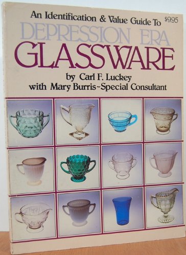 An identification & value guide to depression era glassware by Carl F Luckey
