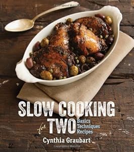 Slow Cooking for Two: Basic Techniques Recipes by Cynthia Graubart