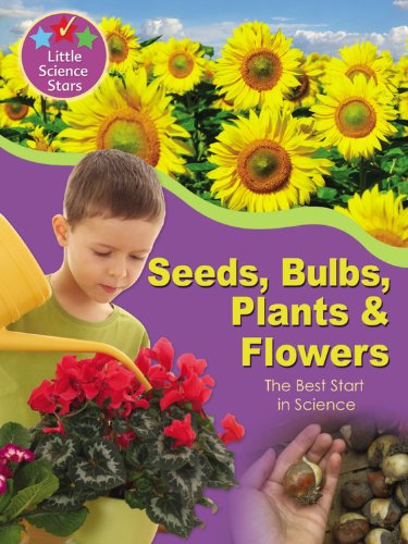Seeds, Bulbs, Plants & Flowers: The Best Start in Science (Little Science Stars) by Helen Orme