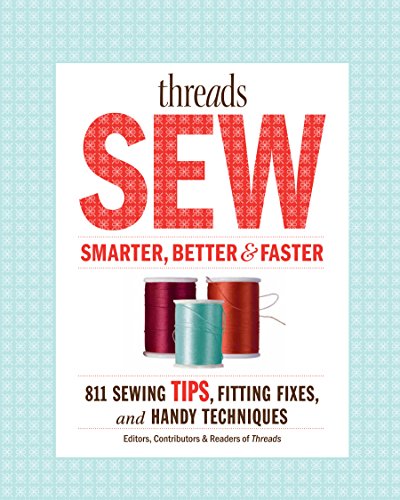 Threads Sew Smarter, Better, &amp; by Editors of Threads