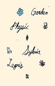 Garden Physic by Sylvia Legris