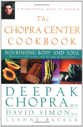 The Chopra Center Cookbook: Nourishing Body and Soul by Deepak Chopra