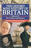 The Oxford Mini History of Britain, Volume III: The Tudors and Stuarts