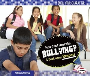 How Can I Deal With Bullying?: A Book About Respect