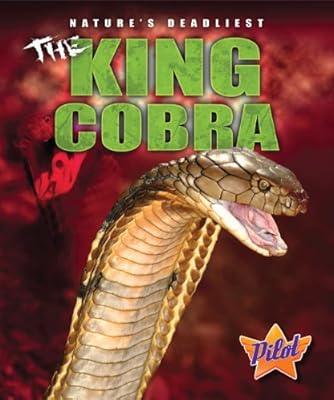 The King Cobra (Pilot Books: Nature's Deadliest)