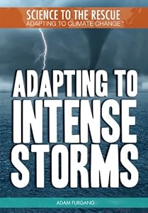 Adapting to Intense Storms (Science to the Rescue: Adapting to Climate Change)