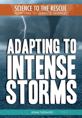 Adapting to Intense Storms (Science to the Rescue: Adapting to Climate Change)