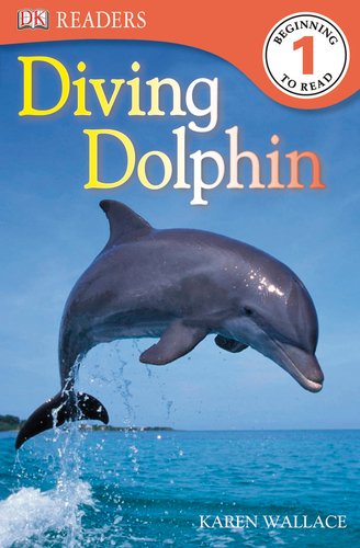 DK Readers L1: Diving Dolphin by Karen Wallace