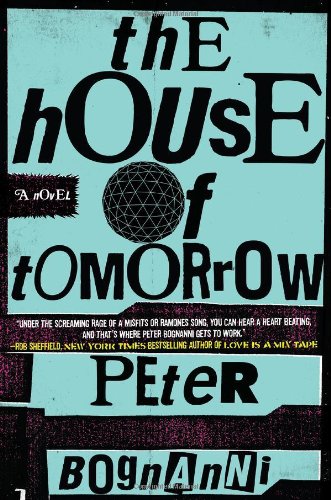 The House of Tomorrow by Peter Bognanni