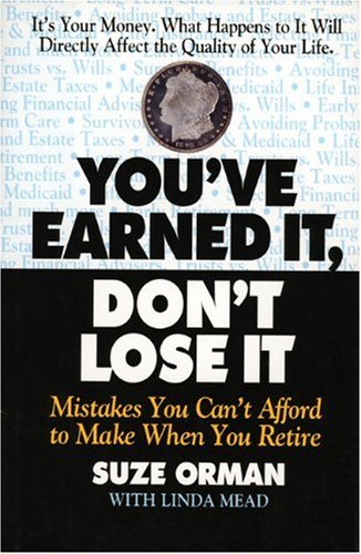 You've Earned It, Don't Lose It : Mistakes You Can't Afford to Make When You Retire by Suze Orman