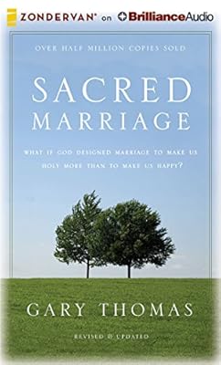 Sacred Marriage Rev. Ed.: What If God Designed Marriage to Make Us Holy More Than to Make Us Happy?