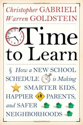 Time to Learn: How a New School Schedule is Making Smarter Kids, Happier Parents, and Safer Neighborhoods
