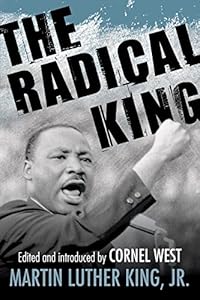 The Radical King by Martin Luther King, Jr.; Cornel West