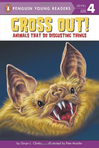 Gross Out!: Animals That Do Disgusting Things (Penguin Young Readers, L4) by Ginjer L. Clarke
