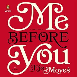 Me Before You: A Novel by Jojo Moyes