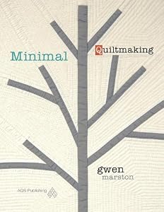 Minimal Quiltmaking by Marston