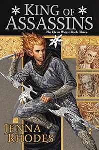 King of Assassins: The Elven Ways: Book Three