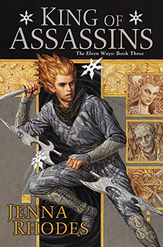 King of Assassins: The Elven Ways: Book Three by Jenna Rhodes