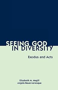 Seeing God in Diversity: Exodus and Acts by Angela Bauer-Levesque