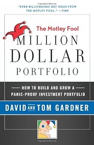 Motley Fool Million Dollar Portfolio: How to Build and Grow a Panic-Proof Investment Portfolio