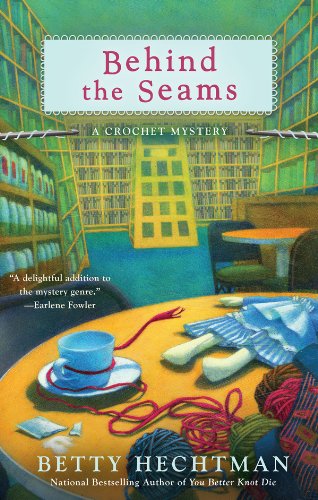 Behind the Seams (A CROCHET MYSTERY Book 6) by Betty Hechtman