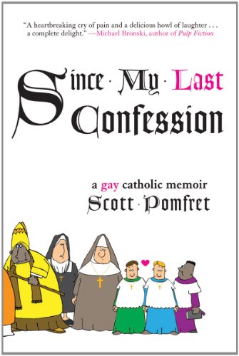 Since My Last Confession: A Gay Catholic Memoir by Scott Pomfret
