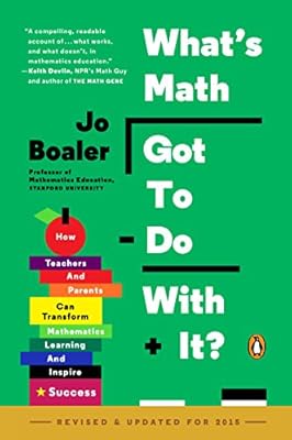 What's Math Got to Do with It?: How Teachers and Parents Can Transform Mathematics Learning and Inspire Success