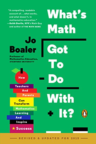 What's Math Got to Do with It?: How Teachers and Parents Can Transform Mathematics Learning and Inspire Success by Jo Boaler