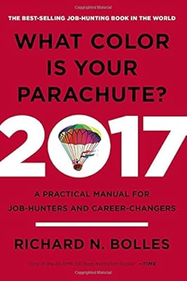 What Color Is Your Parachute? 2017: A Practical Manual for Job-Hunters and Career-Changers