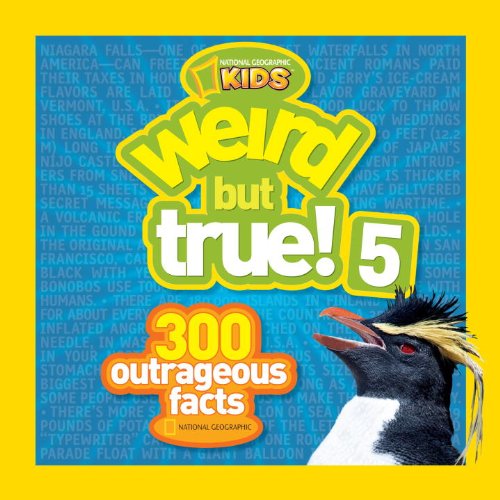 Weird but True! 5: 300 Outrageous Facts by National Geographic Kids
