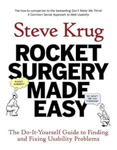 Rocket Surgery Made Easy: The Do-It-Yourself Guide to Finding and Fixing Usability Problems