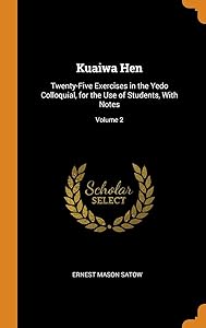 Kuaiwa Hen: Twenty-Five Exercises in the Yedo Colloquial, for the Use of Students, With Notes; Volume 2