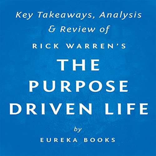 The Purpose Driven Life: What on Earth Am I Here For?, by Rick Warren | Key Takeaways, Analysis & Review