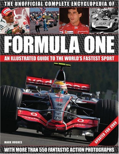 The Unofficial Complete Encyclopedia of Formula One by Mark Hughes
