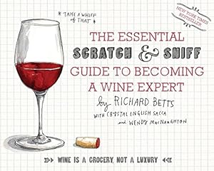 The Essential Scratch and Sniff Guide to Becoming a Wine Expert: Take a Whiff of That by Richard Betts