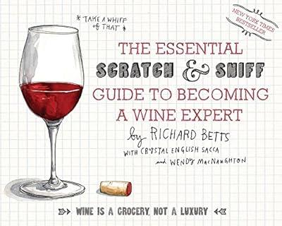 The Essential Scratch and Sniff Guide to Becoming a Wine Expert: Take a Whiff of That