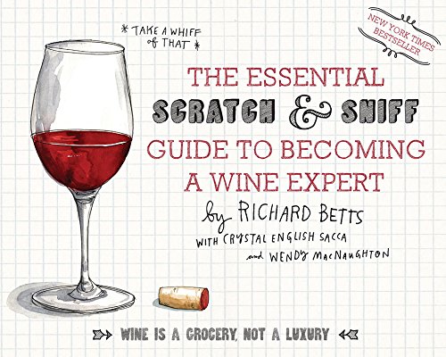 The Essential Scratch and Sniff Guide to Becoming a Wine Expert: Take a Whiff of That by Richard Betts