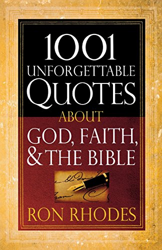 1001 Unforgettable Quotes About God, Faith, and the Bible by Ron Rhodes