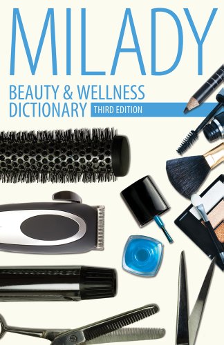 Beauty &amp; Wellness Dictionary: for Cosmetologists, Barbers, Estheticians and Nail Technicians by Milady