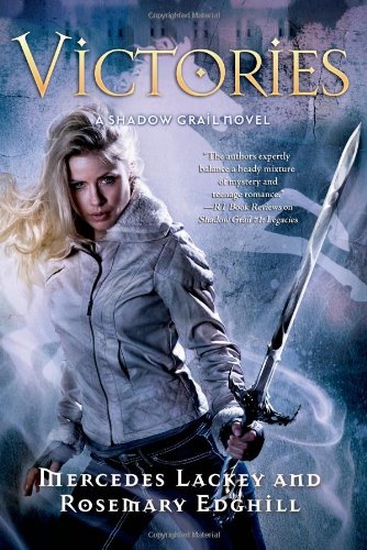 Shadow Grail #4: Victories by Mercedes Lackey